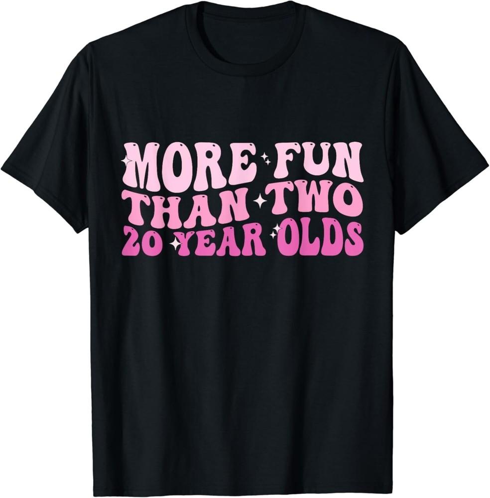 

funny More Fun Than Two 20 Year Old Gift Unisex T-Shirt 3XL