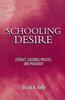The Schooling Desire : Literacy, Cultural Politics, and Pedagogy Book