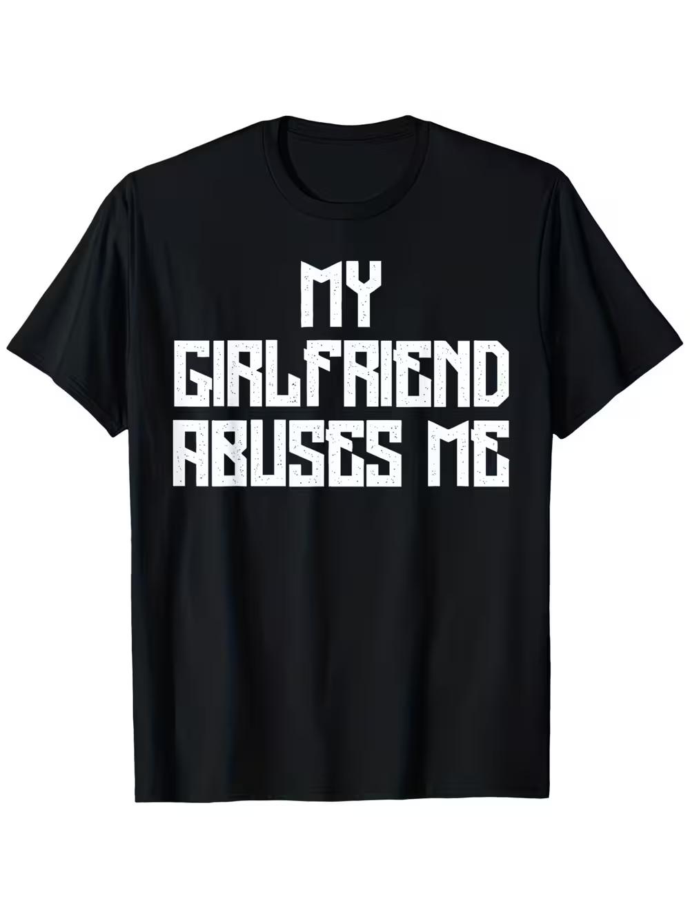 

Funny My Girlfriend Abuses Me T-Shirt - Bold Text Graphic Black Top with White Lettering Print - Soft M