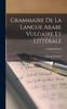 Libro Grammaire De La Langue Arabe Vulgaire Et Litterale : Ouvrage Posthume