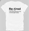 Retired Relatable Tee I was tired yesterday and today funny tshirt novelty