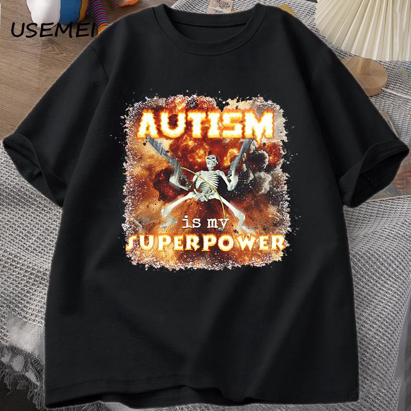 Autism Superpower Funny Skeleton Meme T Shirt Oddly Specific Offensive T Shirts Unisex Casual Cotton Short Sleeve Tshirt Streetwear