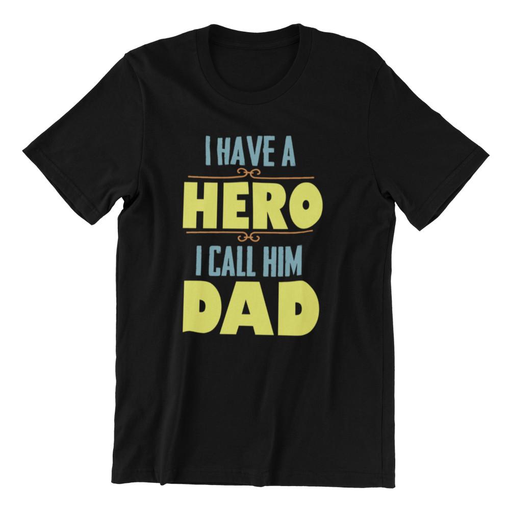 

I Have A Hero I Call Him Dad T-Shirt Text Mens Fathers Day Gift Christmas Top 3XL
