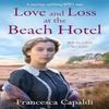 Love and Loss At the Beach Hotel by Francesca Capaldi Paperback Book 9781804368466