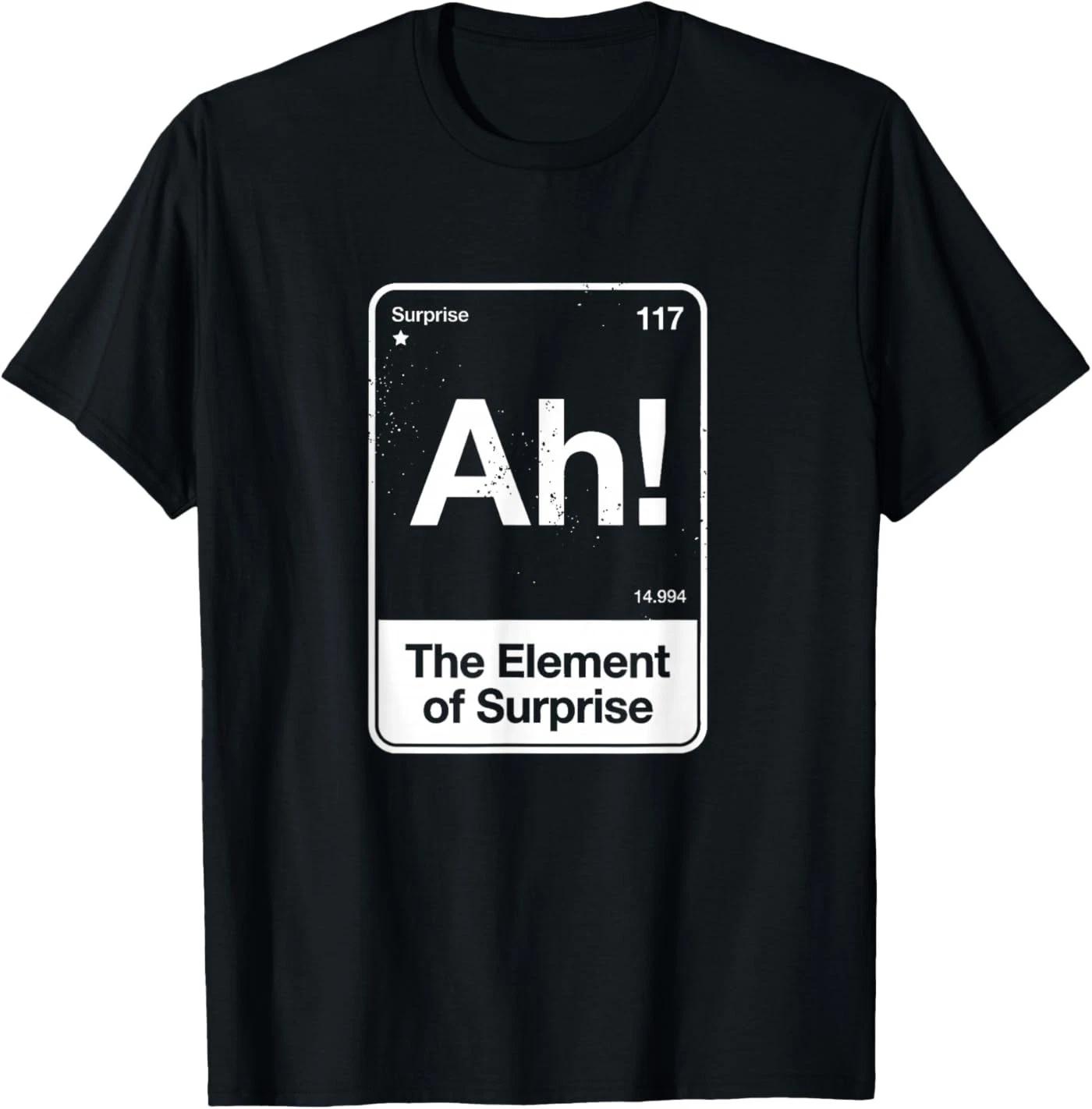 Ah The Element of Surprise T-Shirt 2XL
