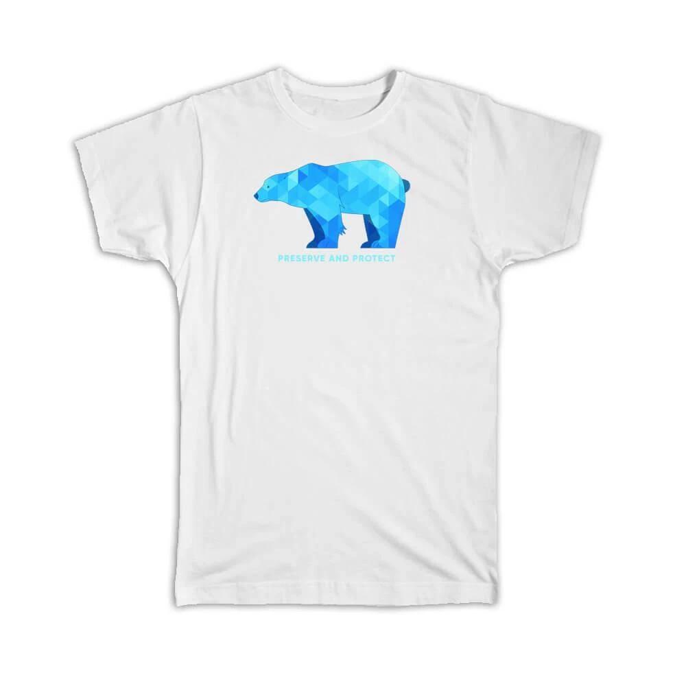 Gift T-Shirt : Preserve And Protect Polar Bear For Nature Animal Lover Protector S