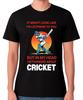 Funny Cricket Player Quote Sports Lover T-Shirt Batsman Unisex Tee
