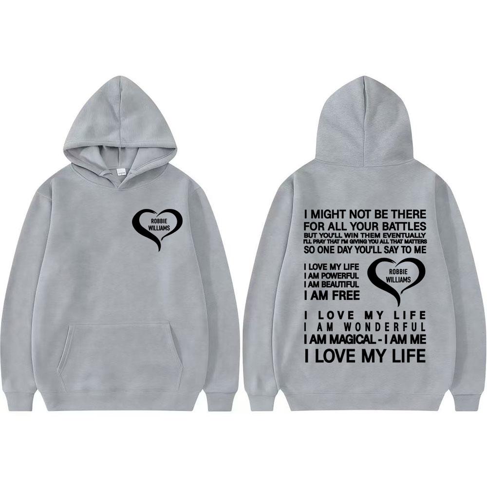 I Love My Life I Am Powerful Hoodies Robbie Williams Live Tour 2025 Merch Hoodie Men Women Fashion Aesthetic Oversized Pullovers