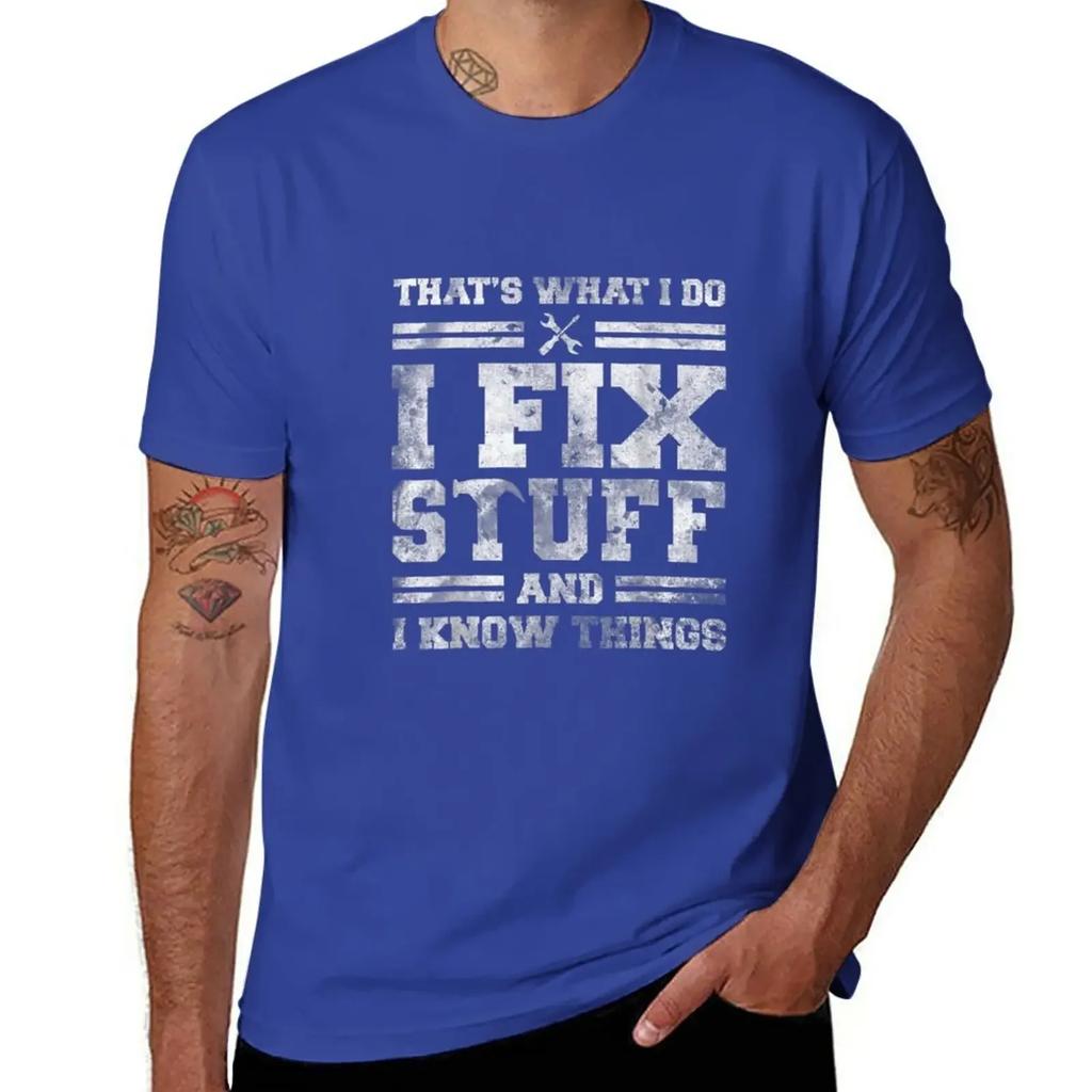That's What I Do I Fix Stuff And I Know Things T-Shirt Aesthetic clothing tops mens vintage t shirts