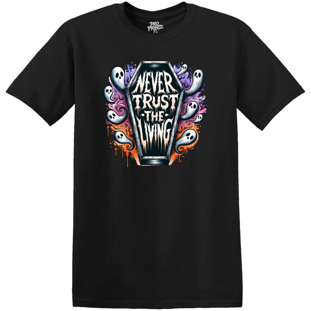 Halloween T-Shirt Never Trust The Living - Choose Your Size and Color 3XL