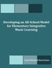 The Developing an All-School Model for Elementary Integrative Music Learning Book