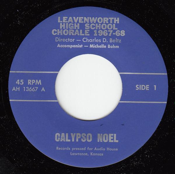 

7inch Record LEAVENWORTH HIGH SCHOOL CHORALE - Calypso Noel / Christmas Is AH13667 Audio House 1967 US Pop Used