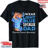 I Wear Light Blue For My Dad Prostate Cancer Awareness T-Shirt, Unisex Tee Unisex T-Shirt