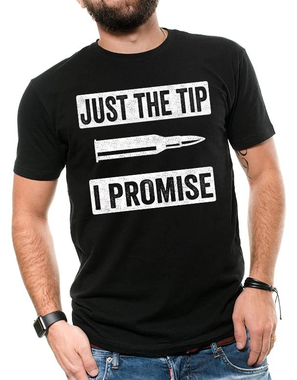 

Just The Tip I Promise 2nd Amendment Gun T T-shirt Pro Gun Sarcasm T T-shirt Gun tee M