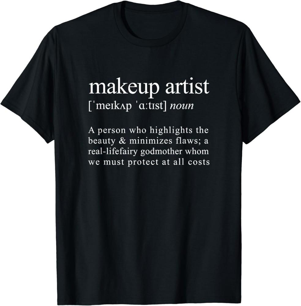 

Makeup Artist Definition - Cosmetologists Beautician Gift Unisex T-Shirt 2XL