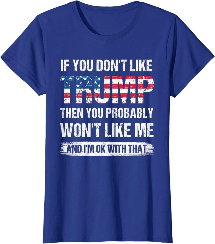 If You Don't Like Trump Then You Won't Like Me Ladies' Crewneck T-Shirt