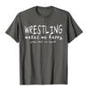Wrestling Makes Me Happy You Not So Much Funny Wrestler TShirt High Street Top TShirts Adult Hip Hop Cotton Preppy T Shirts