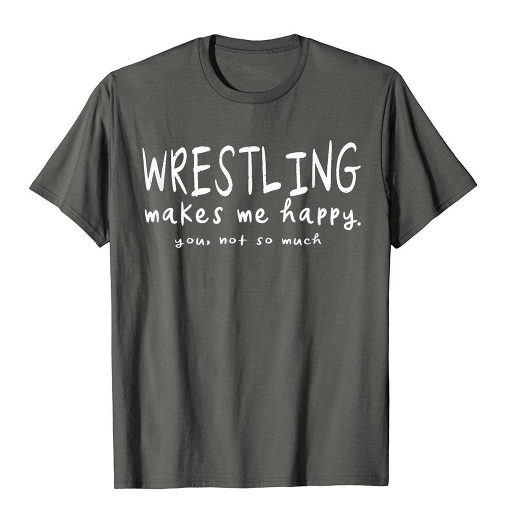 Wrestling Makes Me Happy You Not So Much Funny Wrestler TShirt High Street Top TShirts Adult Hip Hop Cotton Preppy T Shirts