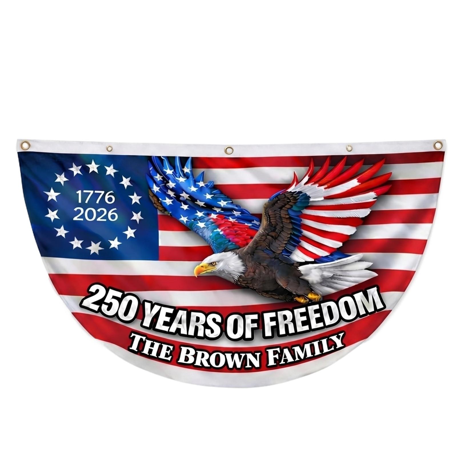 

Decorative Half Circle Flag Banner with Eagle and Stars Print 250 Years of Freedom Family Name Custom Design for Outdoor Display One Size