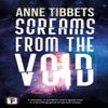 Screams from the Void by Anne Tibbets Paperback Book 9781787585720