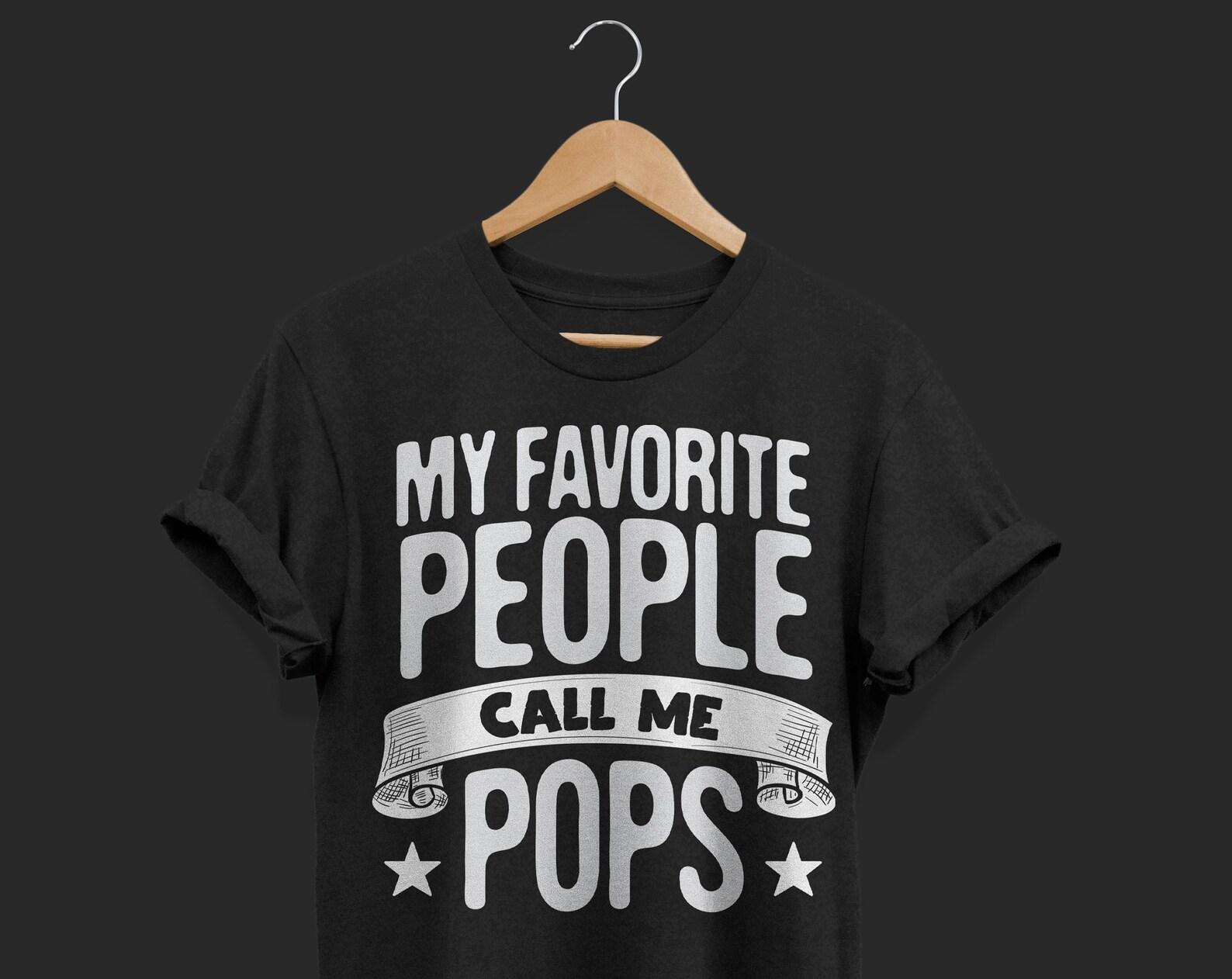My Favorite People Call Me Pops Grandpa Clothing, Papa Father s Day Gift Funny Godfather T-Shirt Birthday Christmas Unique Present from Kids 120