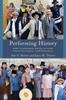 The Performing History : How To Research, Write, Act, and Coach Historical Performances Book