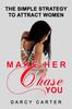 Libro Make Her Chase You : The Simple Strategy To Attract Women