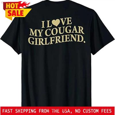 I Love My Cougar Girlfriend Back Print Boyfriend Saying Gf T Shirt On Vintage Slightly Comfortable Stretched