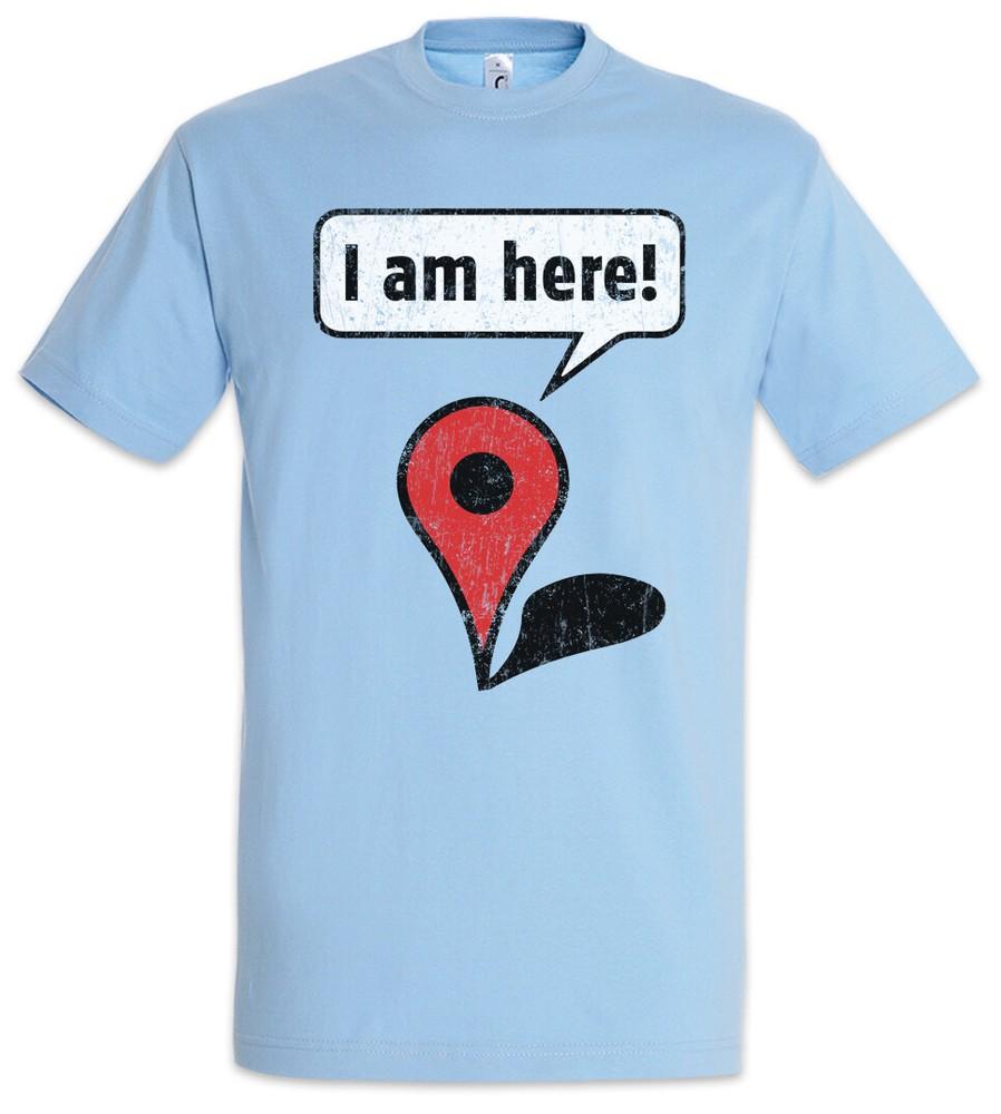 I Am Here! T-Shirt Logo Symbol Fun Maps Navigator Navigation System Sign