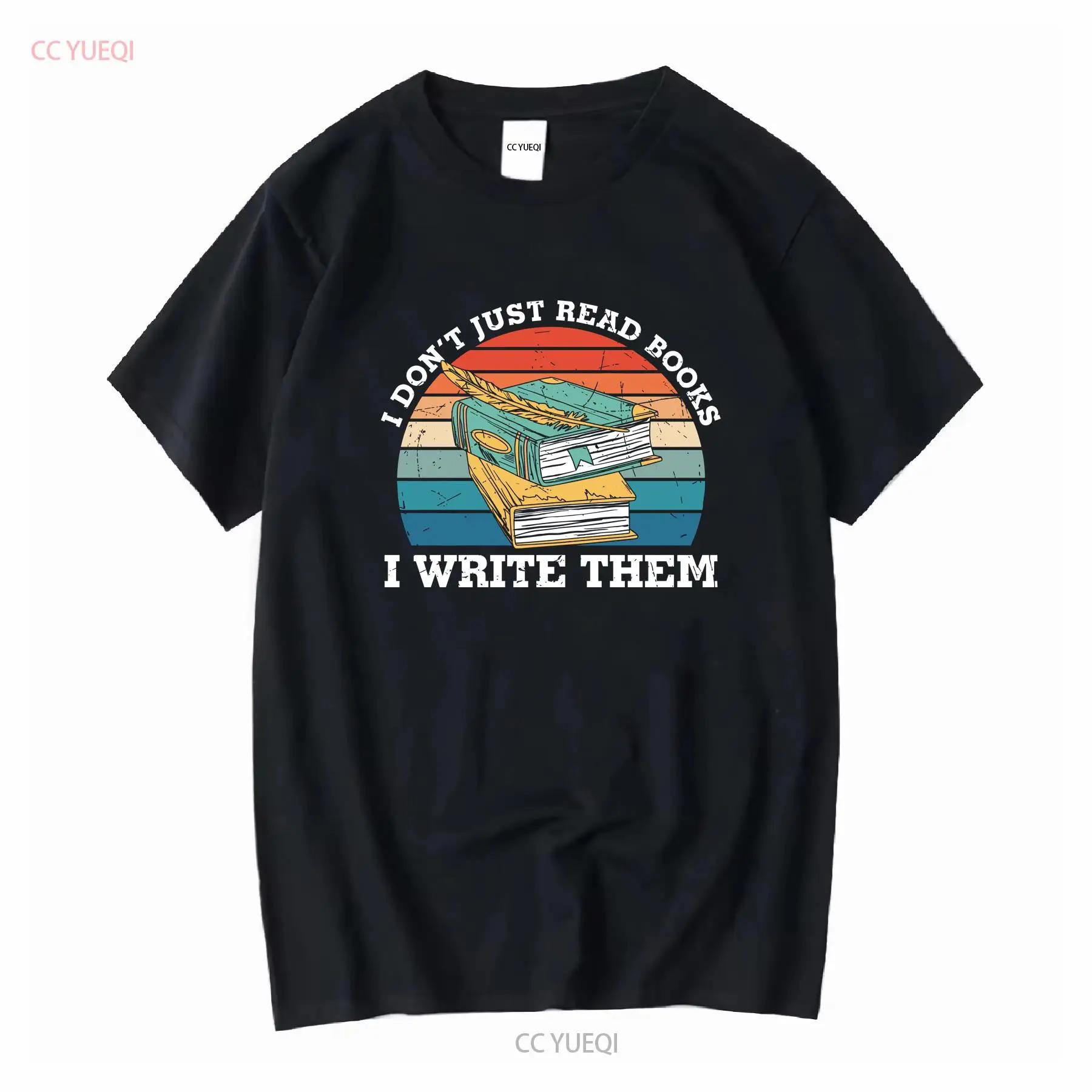 I don t just read books write them writers gift funny writer shirt author novelisT T long or short sleeves vintage Washed S разноцветный