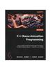 წიგნი C++ Game Animation Programming : Learn Modern Animation Techniques from Theory To Implementation Using C++, OpenGL, and Vulkan