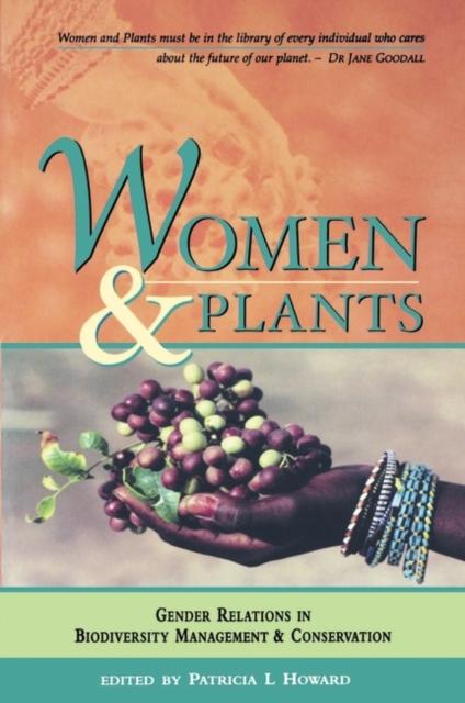 The Women and Plants : Gender Relations In Biodiversity Management and Conservation Book