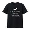 Funny Dachshund T Shirt Wiener Dog Owner Present If My Can't Go I'm Not Coming Vintage Washed