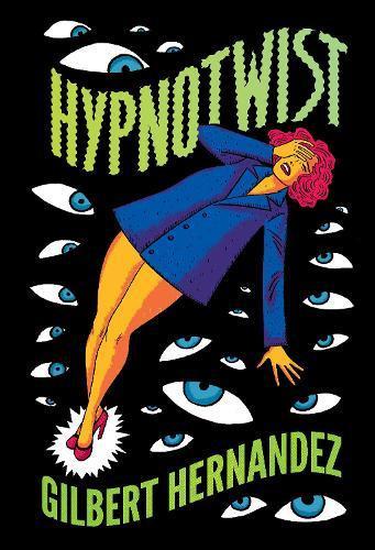 Hypnotwist by Gilbert Hernandez Hardback Book 9781683962045