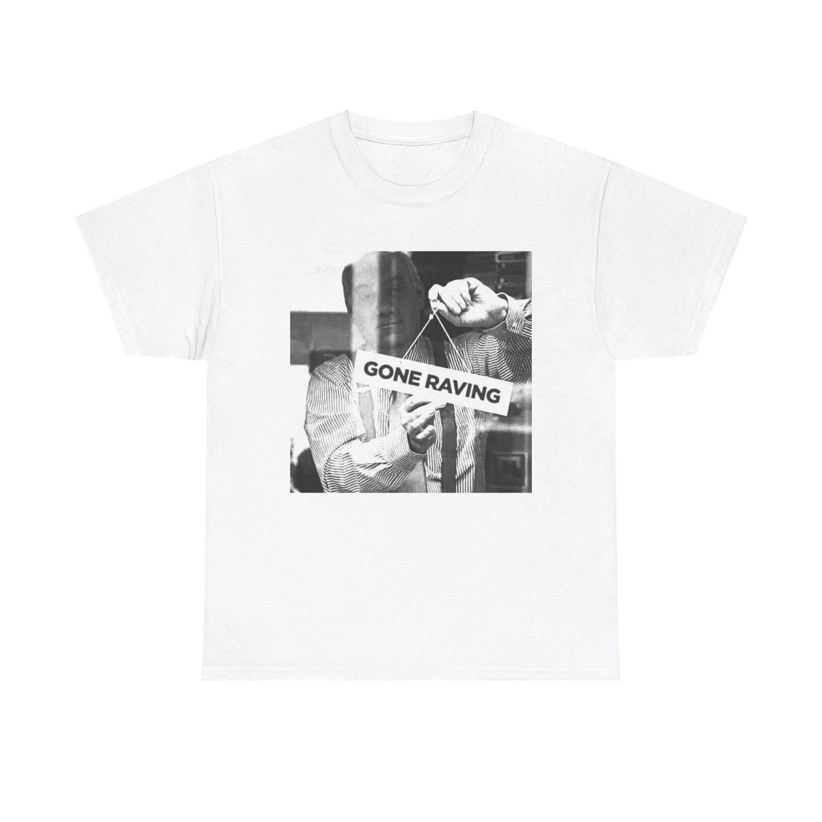 

Gone Raving Funny Rave Dj Graphic T Shirt Unisex Heavy Cotton Tee Gift L