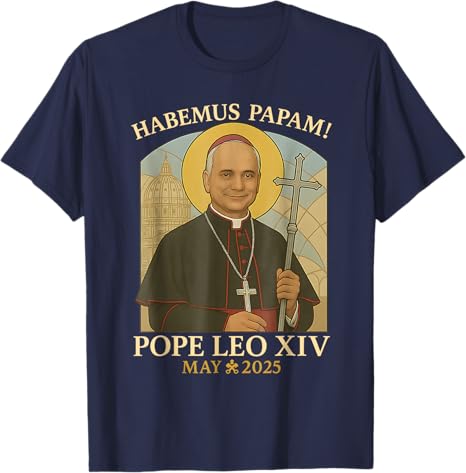 Habemus Papam Pope Leo Robert Prevost Pope TShirt Catholic Faith Pope XIV Devotion Da Pope Malört Savior Meme Design Y2k Tee