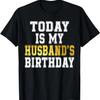 Today Is My Husband's Birthday Party T-Shirt