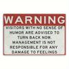 1pc 12x8 Inch Aluminum Sign - "WARNING: VISITORS with No Sense of Humor Are Advised To Turn Back Now" - Rustic Metal Wall Decor