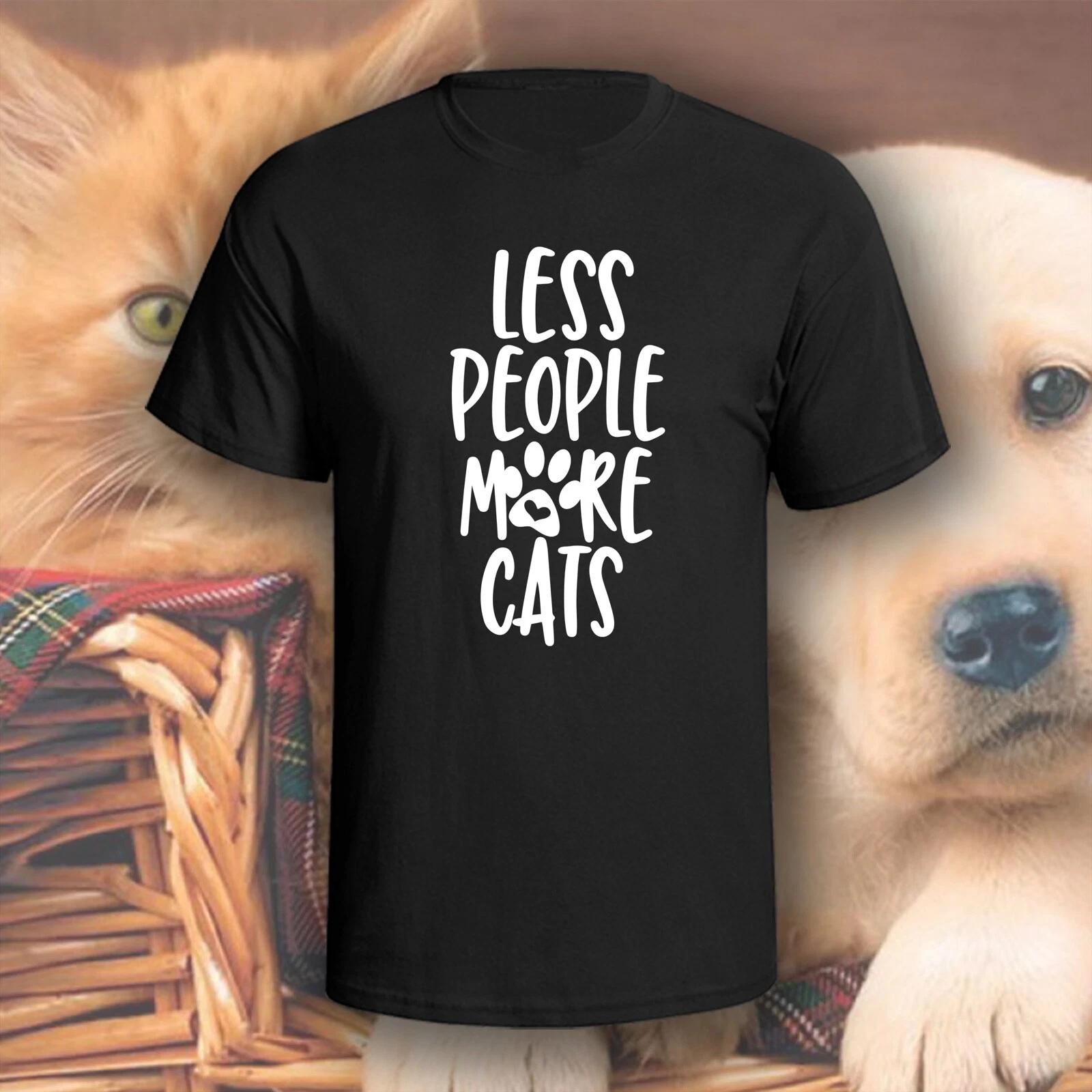 Less People More Cats T-Shirt | Pick Your Color! | Dog/Cat Mom S