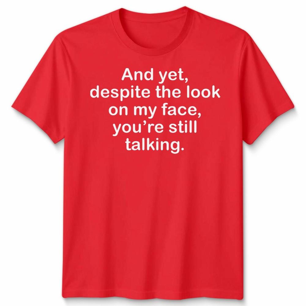 Funny Antisocial Slogan Unisex Tshirt Despite The Look On My Face