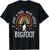 Just A Girl Who Loves Bigfoot Rainbow Gifts Bigfoot Lover T-Shirt