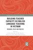Bok Building Teacher Capacity In English Language Teaching In Vietnam : Research, Policy and Practice