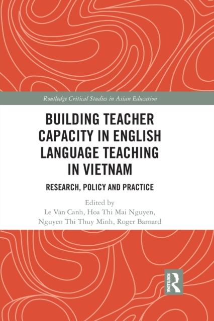 The Building Teacher Capacity In English Language Teaching In Vietnam : Research, Policy and Practice Book