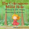 The Courageous Millie Rose by DC Swain Hardback Book 9780473392987