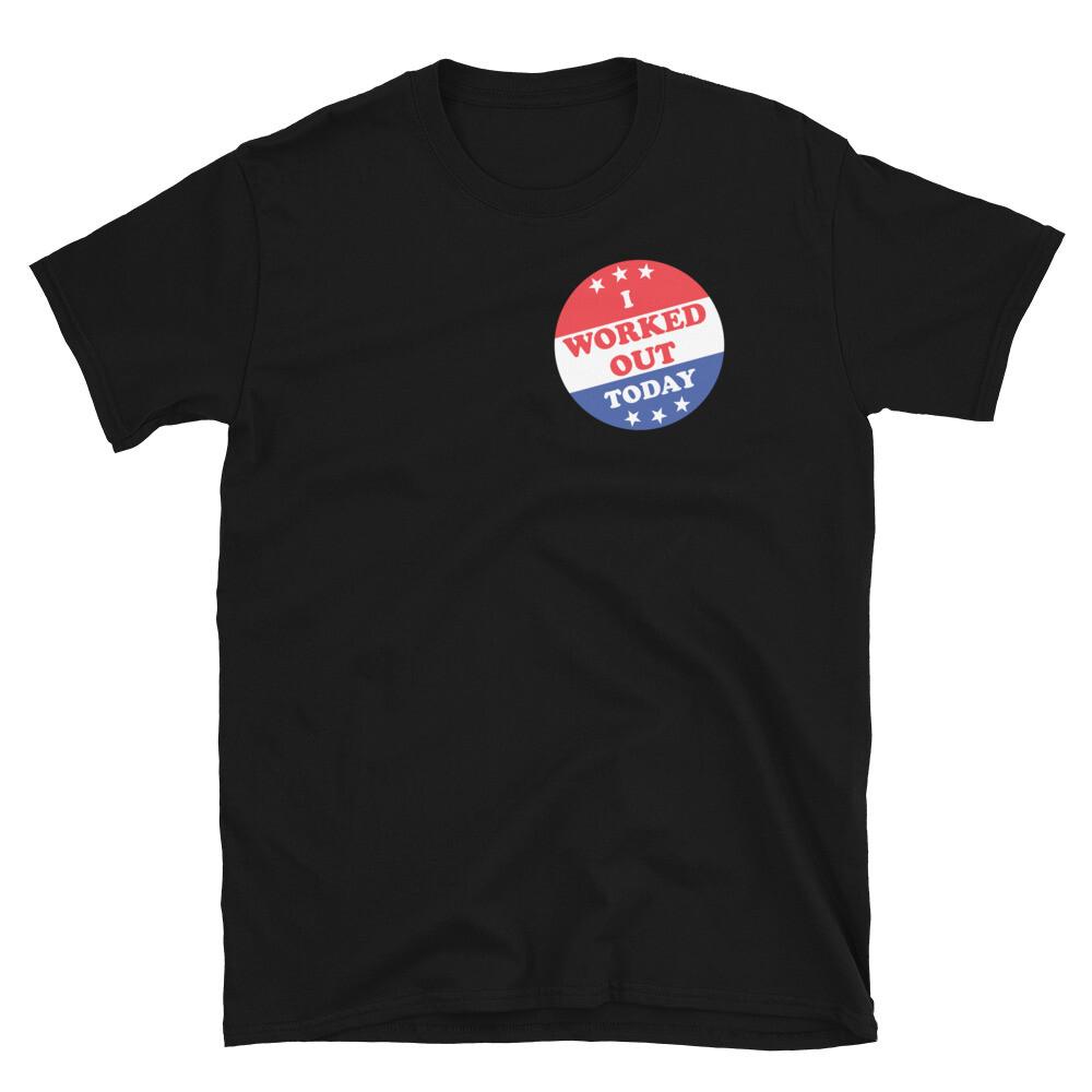 

I Worked Out Today Exercise Fitness I Voted Parody Short-Sleeve Unisex T-Shirt 4XL