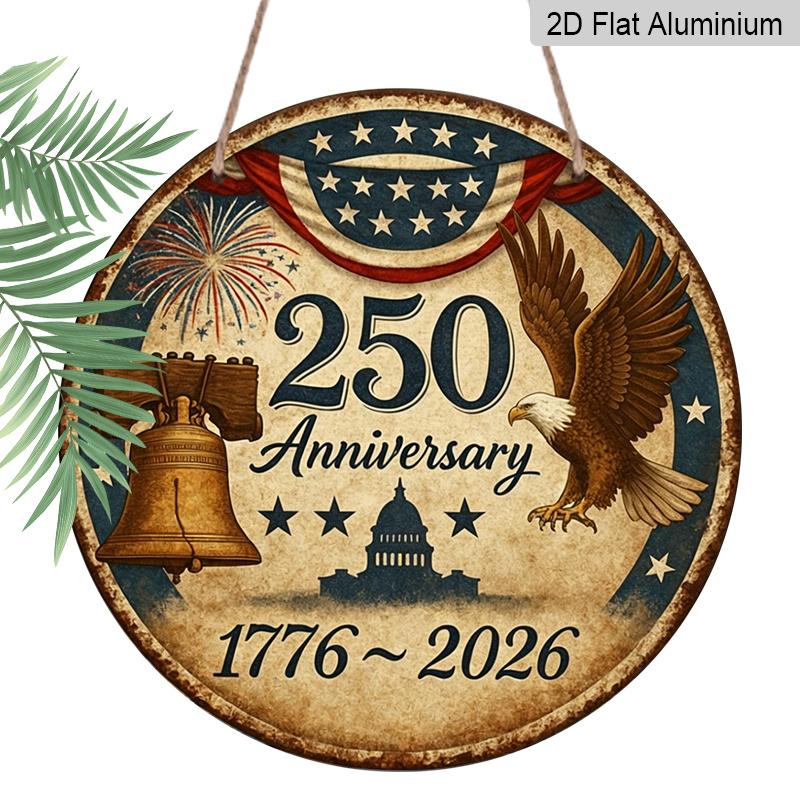 

2D Flat, 1pc Round Aluminum Hanging Sign, 250th Anniversary USA 1776-2026 Patriotic Design, Vintage Bald Eagle Liberty Bell Metal Sign, Perfect for 7.87*7.87inch