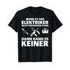 Idea T Shirt With Gerunisex Text Quot Wenn Es Der Elektriker Nicht Reparieren Kann Vintage Stylish Soft