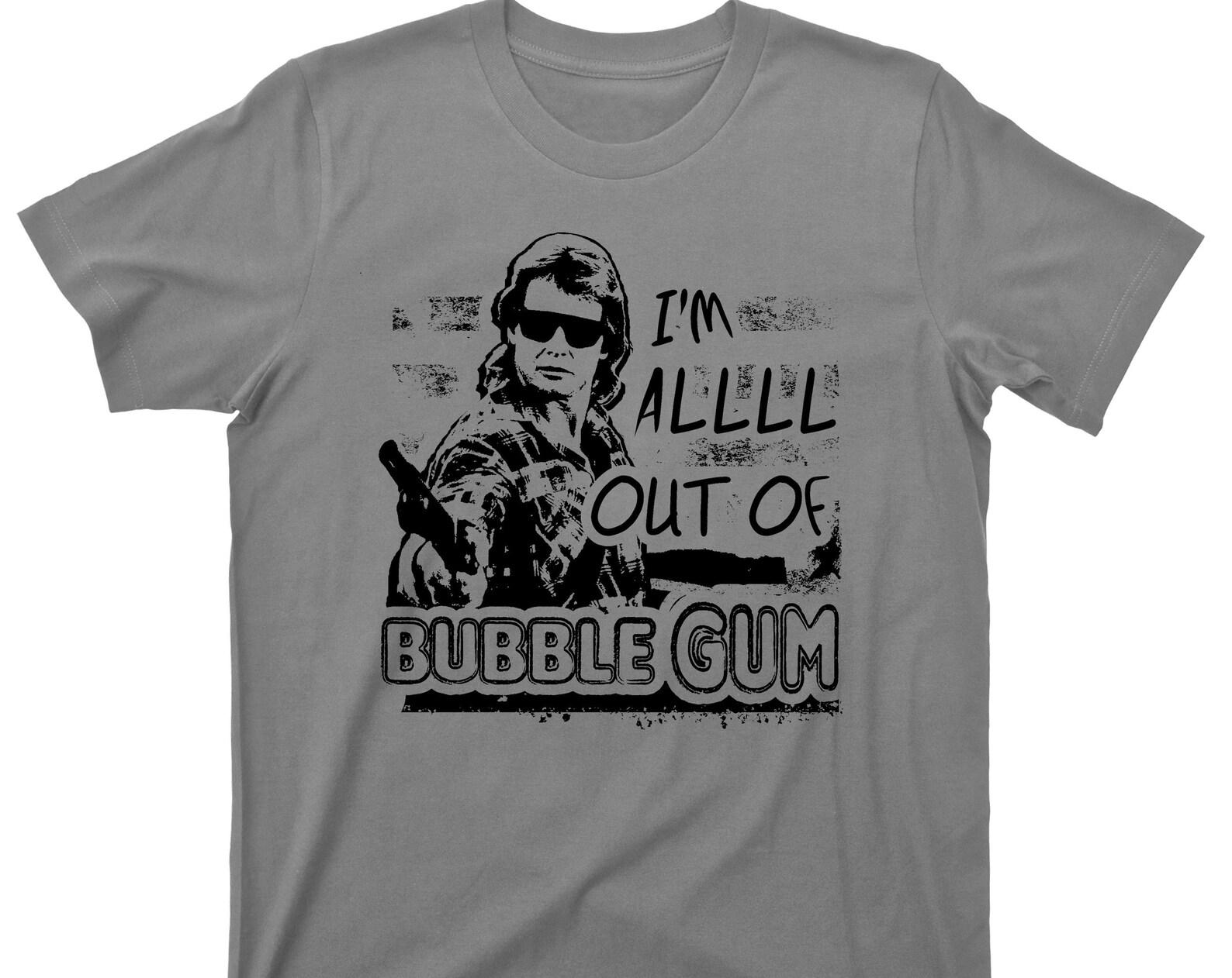 I m All Out Of Bubblegum T Shirt - They Live Rowdy Roddy Piper Graphic TShirt 3XL