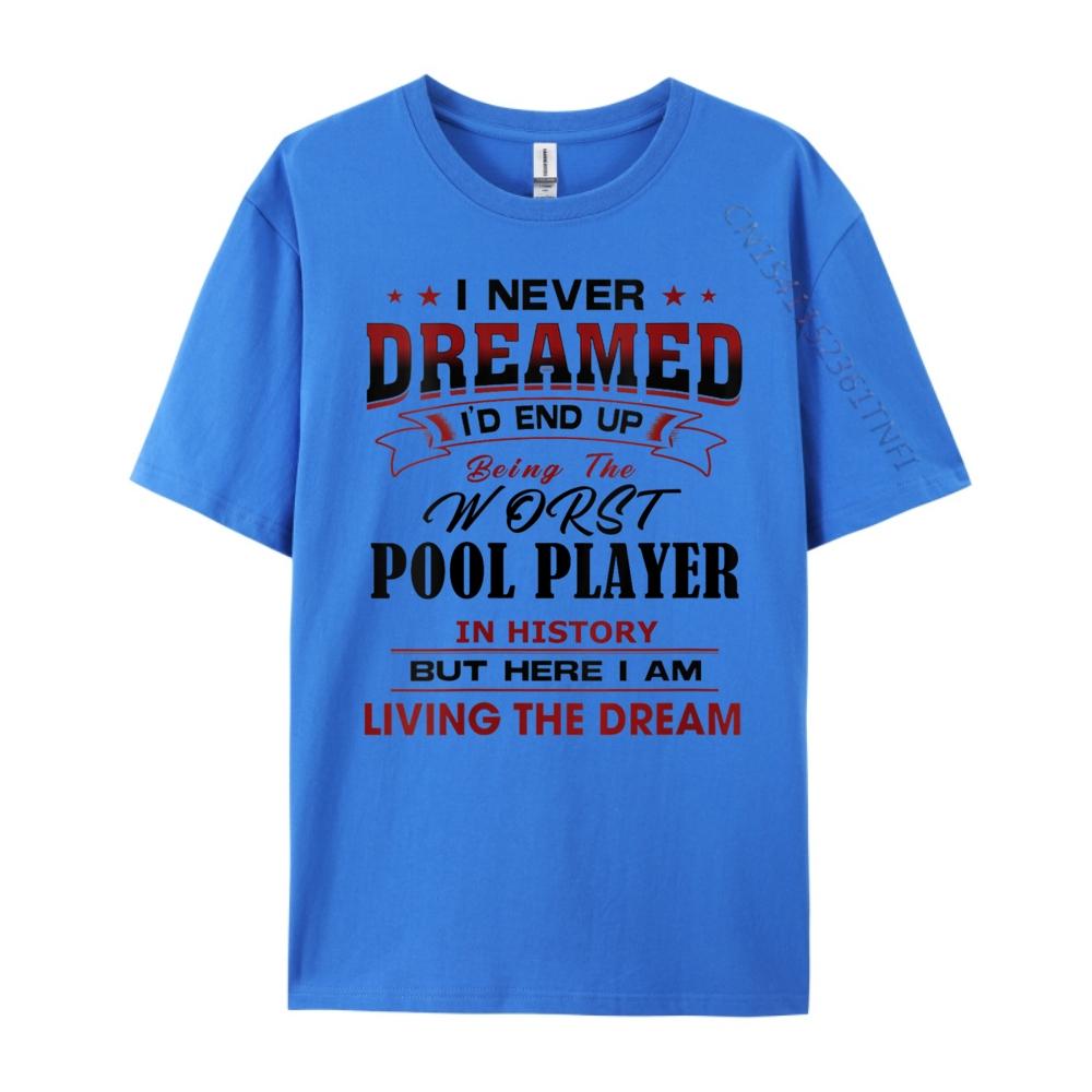 Womens Worst POOL PLAYER In History Unique Novelty Idea New T Shirt Funny TShirt Graphic Tee Shirt