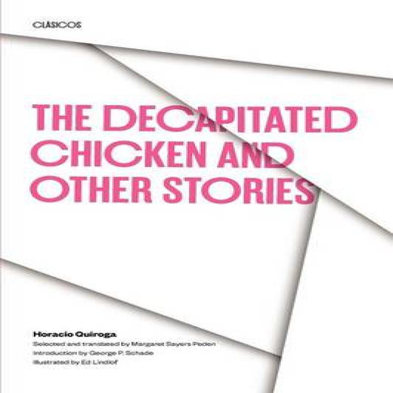 The Decapitated Chicken and Other Stories by Horacio Quiroga... 9780292715417